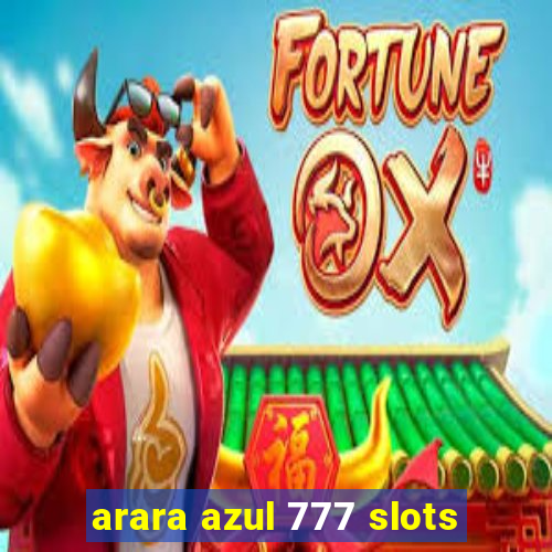 arara azul 777 slots